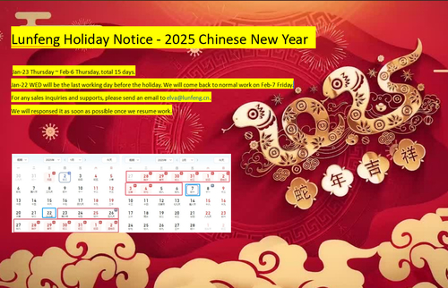 Son şirket haberleri Lunfeng Çin Yeni Yılı (CNY) tatili: 23 Ocak Perşembe ~ 6 Şubat Perşembe, toplam 15 gün.